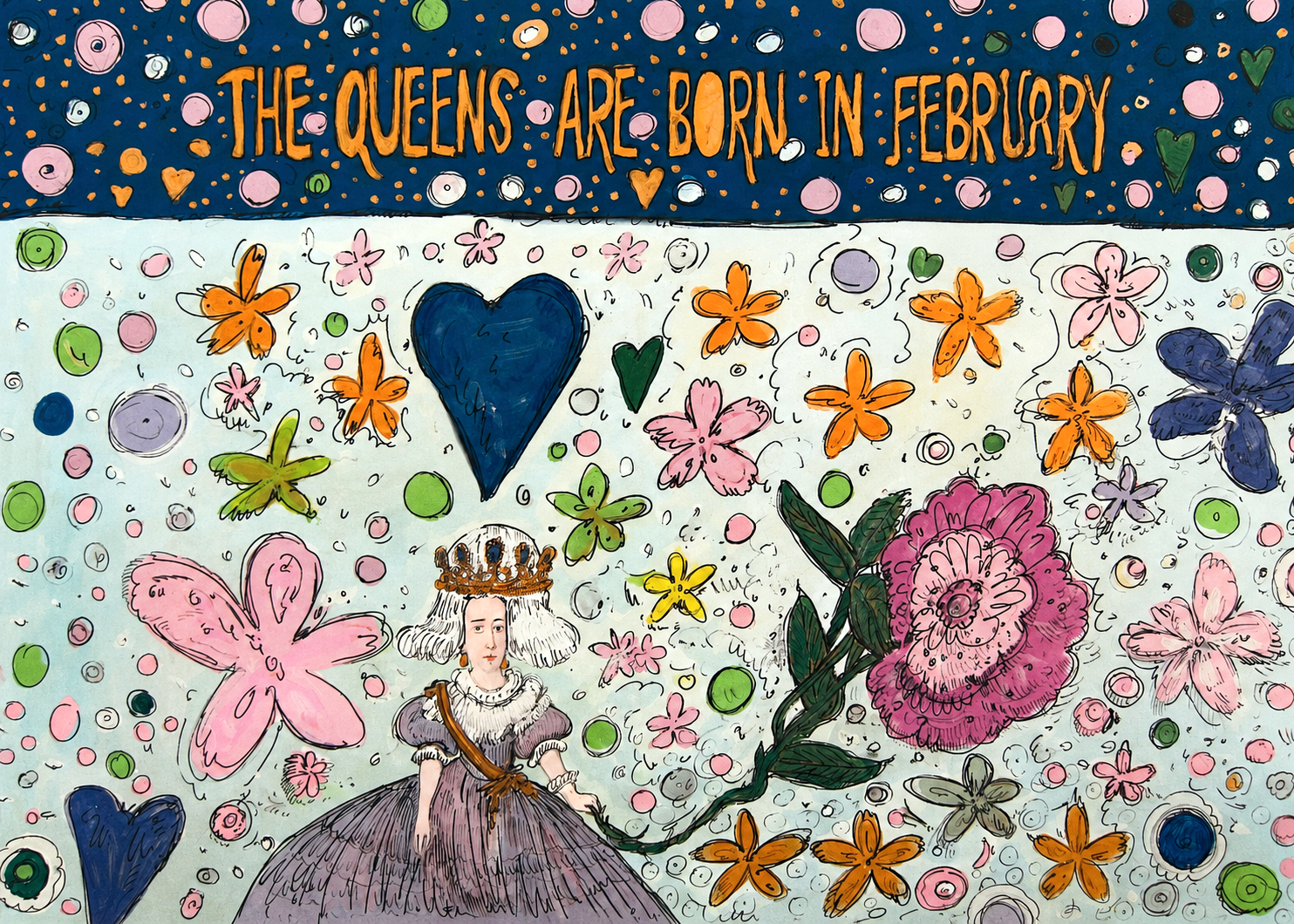 The queens are born in february